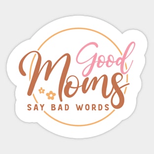 Good Moms say bad words Sticker